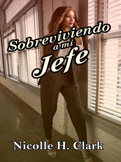 Title details for Sobreviviendo a mi Jefe by Nicolle H. Clark - Available